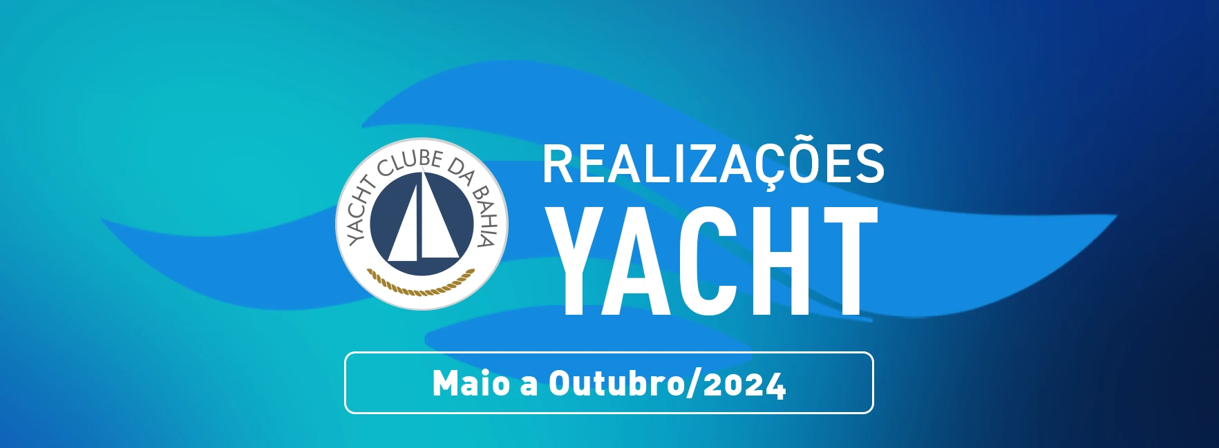 Realizações Yacht Clube da Bahia - Maio 2024 a Outubro 2024