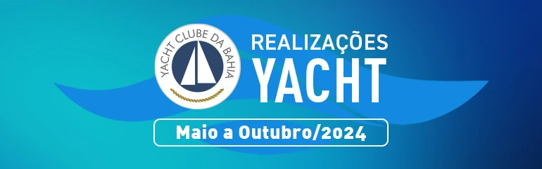 Realizações Yacht Clube da Bahia - Maio 2024 a Outubro 2024