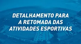 Detalhamento da Retomada das Atividades Esportivas