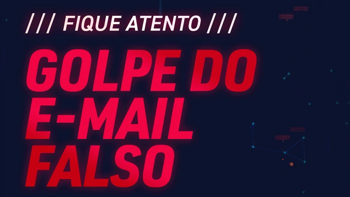 ⚠️ Atenção: Golpes por E-mail Falso! ⚠️